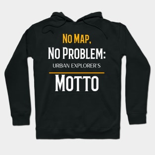 NO MAP, NO PROBLEM: URBAN EXPLORER'S MOTTO Hoodie